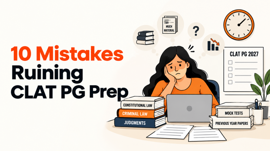 10 Mistakes Ruining CLAT PG Prep