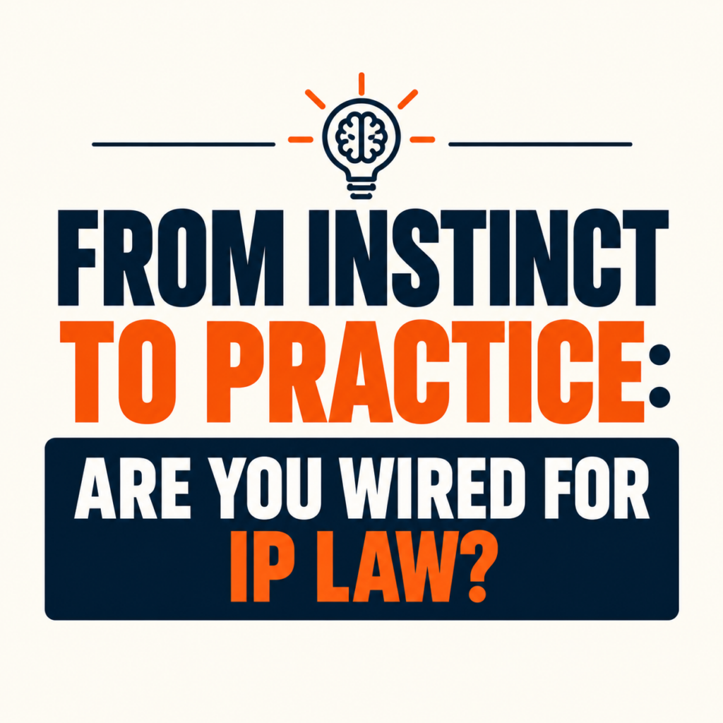 From Instinct to Practice Are You Wired for IP Law
