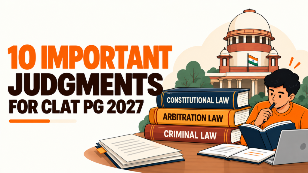CLAT PG 2027: Ten Essential Judgments