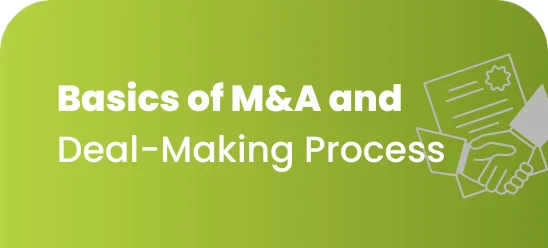 Basics of M&A and Deal-Making Process