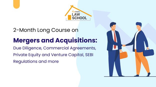Lawctopus’ 2-Month Long Course on 'Mergers and Acquisitions: Due Diligence, Commercial Agreements, Private Equity and Venture Capital, SEBI Regulations and more'
