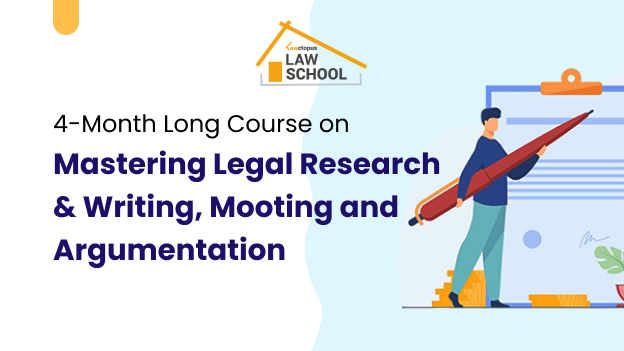 Lawctopus’ 4-Month Long Course on ‘Mastering Legal Research & Writing, Mooting & Argumentation’