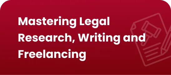 Mastering Legal Research, Writing and Freelancing
