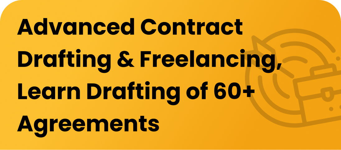 1-Year Long Online Course on ‘Advanced Contract Drafting & Freelancing’, Learn Drafting of 60+ Agreements