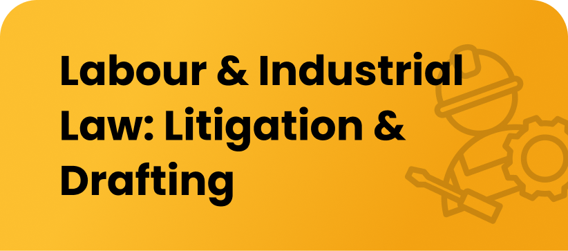 Lawctopus' 1-Month Long Online Certificate Course on ‘Labour & Industrial Laws: Litigation & Drafting’ 