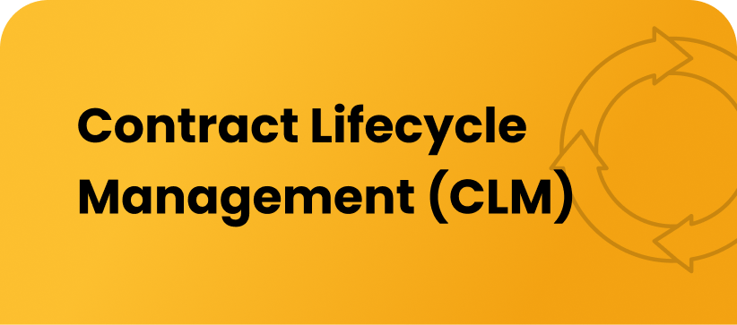 Contract Lifecycle Management ( CLM )